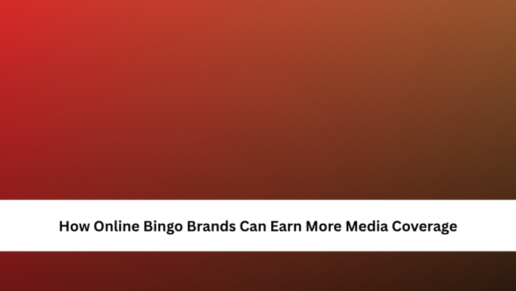 How Online Bingo Brands Can Earn More Media Coverage