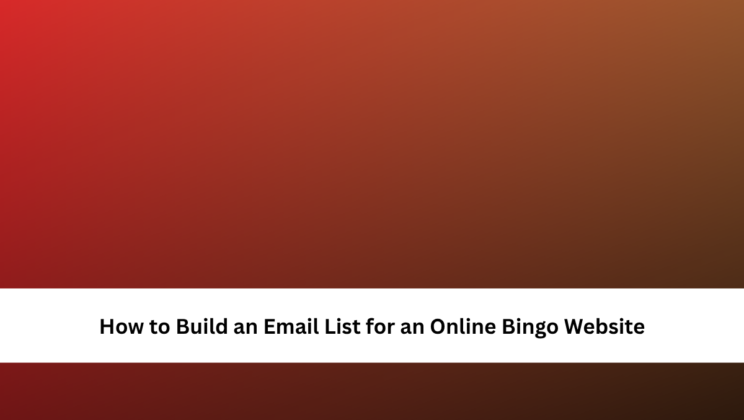 How to Build an Email List for an Online Bingo Website
