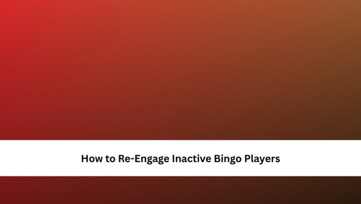 How to Re-Engage Inactive Bingo Players